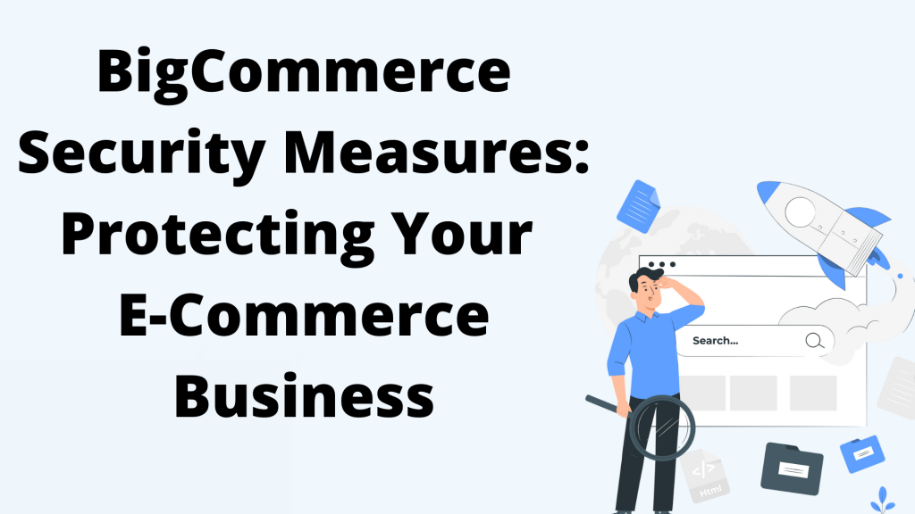 BigCommerce Security Measures Protecting Your E-Commerce Business