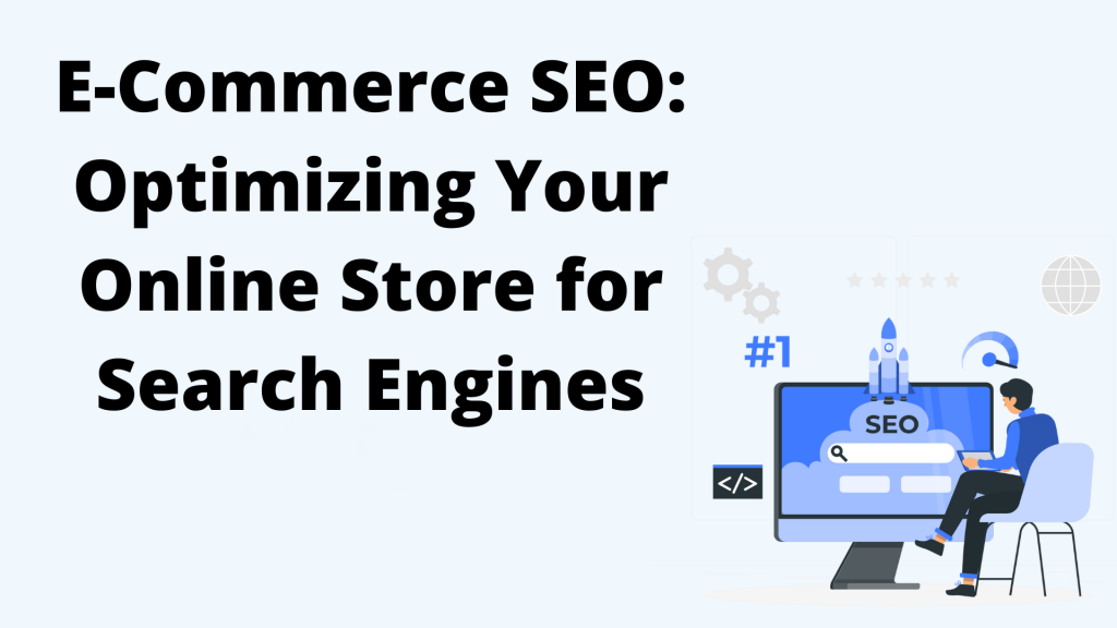 E-Commerce SEO Optimizing Your Online Store for Search Engines
