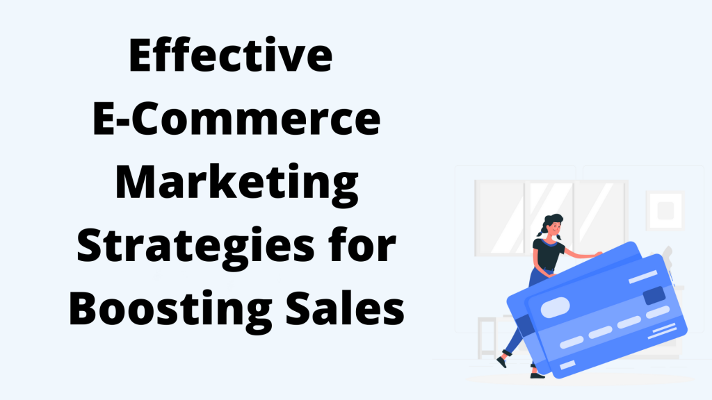 Effective E-Commerce Marketing Strategies for Boosting Sales