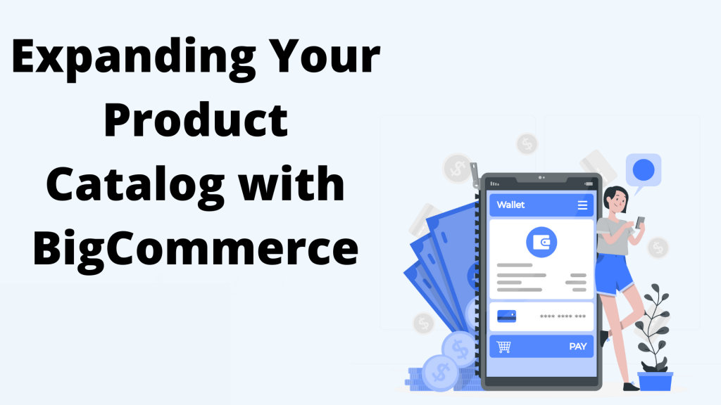 Expanding Your Product Catalog with BigCommerce